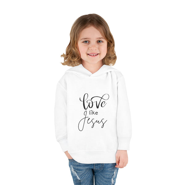 Toddler Pullover Fleece Hoodie - 'Love Like Jesus'