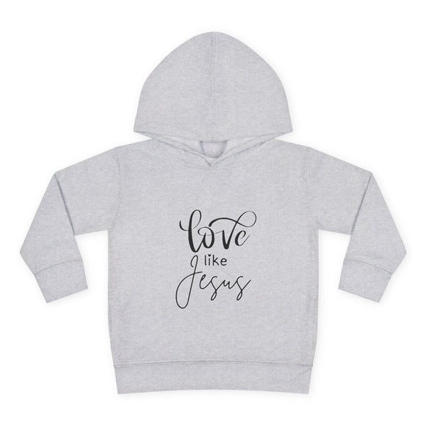 Toddler Pullover Fleece Hoodie - 'Love Like Jesus'